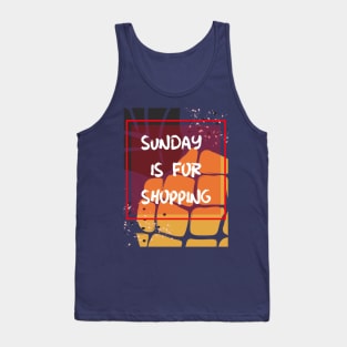 Sunday is for shopping Tank Top